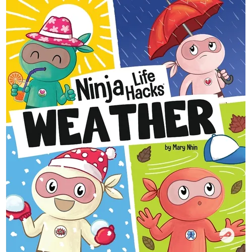 Ninja Life Hacks WEATHER: Perfect Children's Book for Babies, Toddlers, Preschool About the Weather - Hardcover