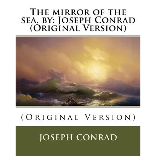 The mirror of the sea. by: Joseph Conrad (Original Version) - Paperback