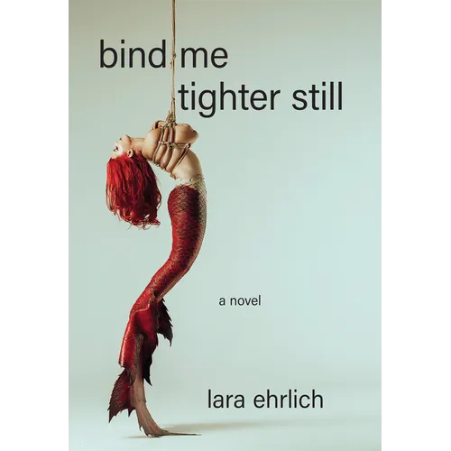 Bind Me Tighter Still - Paperback