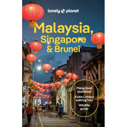 Lonely Planet Malaysia, Singapore & Brunei: Plan the Trip of a Lifetime Detailed Itineraries & Maps Insider Tips Covers Kuala Lumpur, Penang, Langkawi - Paperback