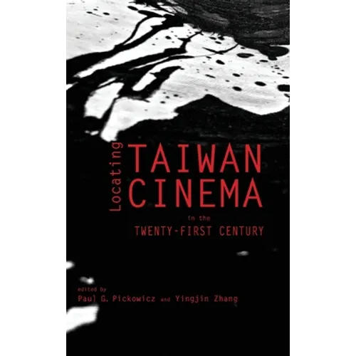 Locating Taiwan Cinema in the Twenty-First Century - Hardcover