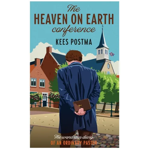 The Heaven on Earth Conference: The Wondrous Diary of an Ordinary Pastor - Paperback