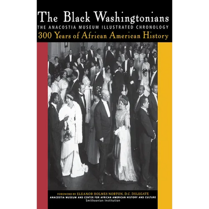 The Black Washingtonians: The Anacostia Museum Illustrated Chronology - Hardcover