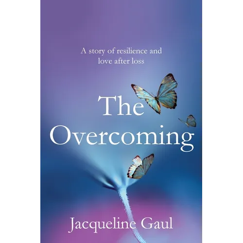 The Overcoming: A story of resilience and love after loss - Paperback