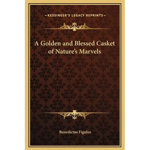 A Golden and Blessed Casket of Nature's Marvels - Hardcover