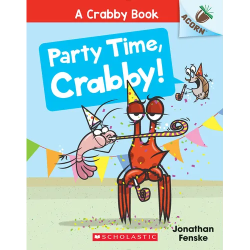 Party Time, Crabby!: An Acorn Book (a Crabby Book #6): Volume 6 - Paperback