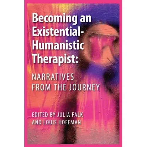Becoming an Existential-Humanistic Therapist: Narratives from the Journey - Paperback