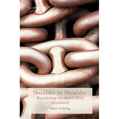 Shoulder to Shoulder: Broadening the Men's Shed Movement - Paperback