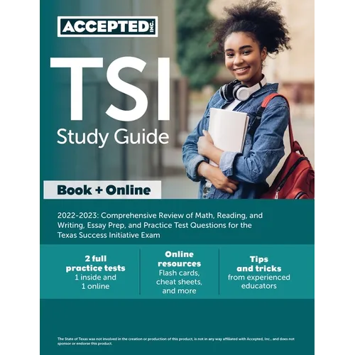 TSI Study Guide 2022-2023: Comprehensive Review of Math, Reading, and Writing, Essay Prep, and Practice Test Questions for the Texas Success Initiativ - Paperback