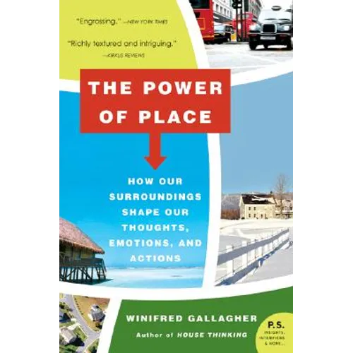 The Power of Place: How Our Surroundings Shape Our Thoughts, Emotions, and Actions - Paperback