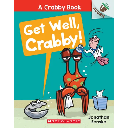 Get Well, Crabby!: An Acorn Book (a Crabby Book #4): Volume 4 - Paperback