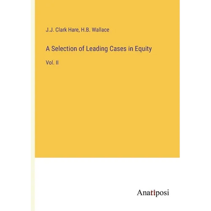A Selection of Leading Cases in Equity: Vol. II - Paperback