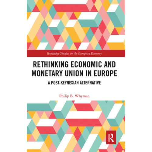 Rethinking Economic and Monetary Union in Europe: A Post-Keynesian Alternative - Paperback