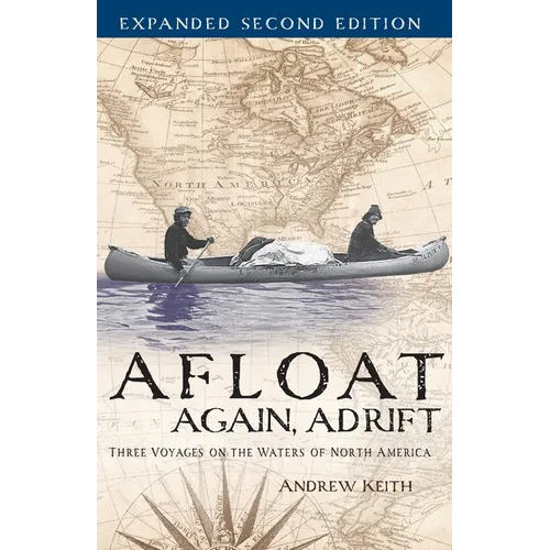 Afloat Again, Adrift: Three Voyages on the Waters of North America - Paperback