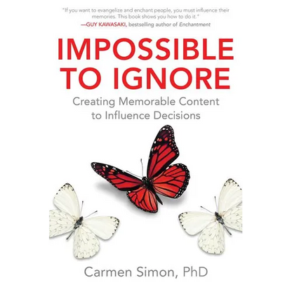 Impossible to Ignore: Creating Memorable Content to Influence Decisions - Hardcover