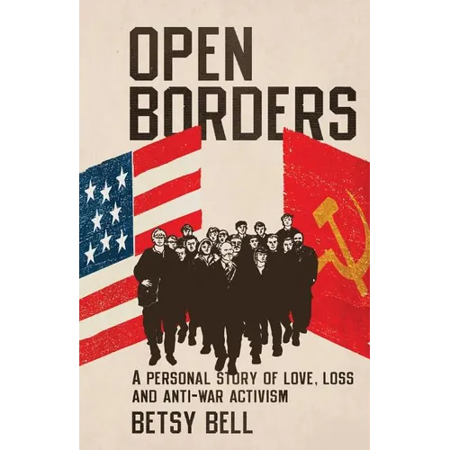Open Borders: A Personal Story of Love, Loss, and Anti-War Activism - Paperback
