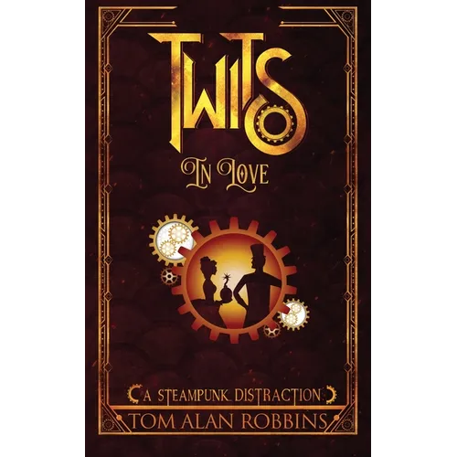 Twits in Love: A Steampunk Distraction - Paperback