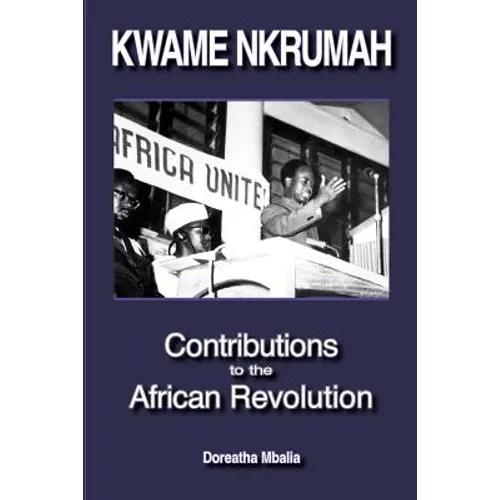 Kwame Nkrumah: Contributions to the African Revolution - Paperback