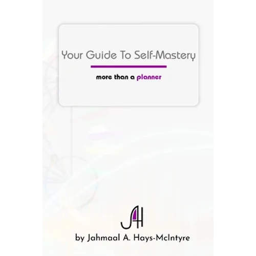 Your Guide To Self-Mastery: More Than A Planner - Paperback