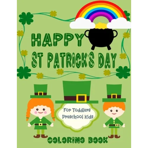 Happy St. Patrick's Day Coloring Book for Toddlers and Preschool kids: little boys and girls celebrate with fun Irish symbols and traditions - Paperback