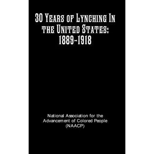 30 Years of Lynching In the United States: 1889-1918 - Hardcover