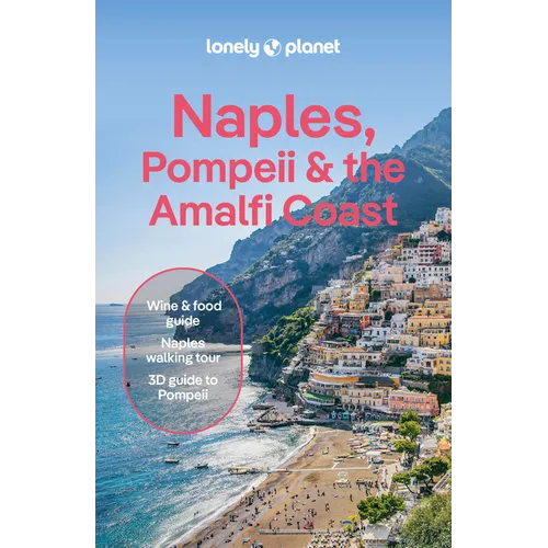 Lonely Planet Naples, Pompeii & the Amalfi Coast: Plan the Trip of a Lifetime Detailed Itineraries & Maps Insider Tips Covers Naples, Pompeii, the Ama - Paperback