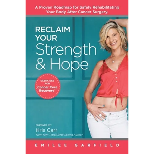 Reclaim Your Strength and Hope: Exercises for Cancer Core Recovery - Paperback