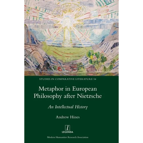 Metaphor in European Philosophy after Nietzsche: An Intellectual History - Hardcover