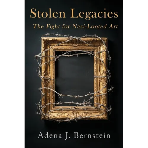 Stolen Legacies: The Fight for Nazi-Looted Art - Paperback