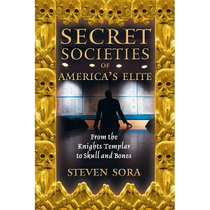 Secret Societies of America's Elite: From the Knights Templar to Skull and Bones - Paperback