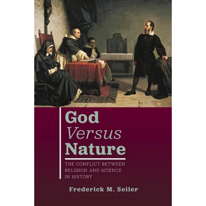 God Versus Nature: The Conflict Between Religion and Science in History - Paperback