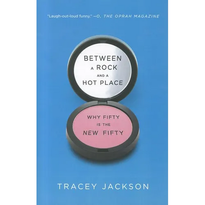 Between a Rock and a Hot Place: Why Fifty Is the New Fifty - Paperback