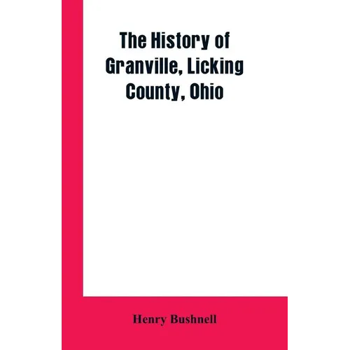 The History of Granville, Licking County, Ohio - Paperback