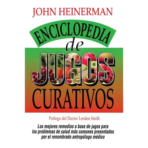 Enciclopedia de Jugos Curativos = Encyclopedia of Healing Juices - Paperback