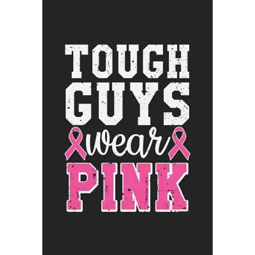 Tough Guys Wear Pink: Jot down your notes in this colleged ruled notebook - Paperback