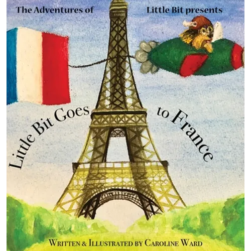 Little Bit Goes to France - Hardcover