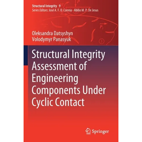 Structural Integrity Assessment of Engineering Components Under Cyclic Contact - Paperback