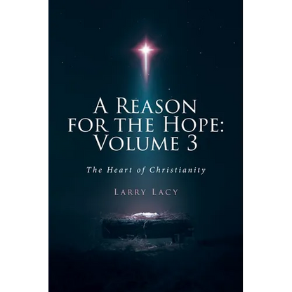 A Reason for the Hope: Volume 3: The Heart of Christianity - Paperback