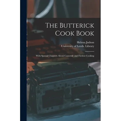 The Butterick Cook Book: With Special Chapters About Casserole and Fireless Cooking - Paperback