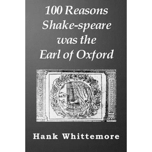 100 Reasons Shake-speare was the Earl of Oxford - Paperback