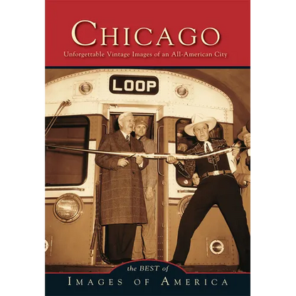 Chicago: Unforgettable Vintage Images of an All-America City - Paperback