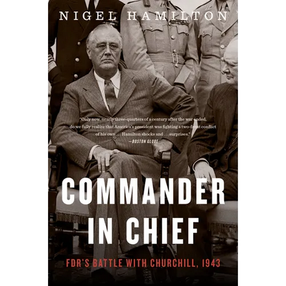Commander in Chief: Fdr's Battle with Churchill, 1943 - Paperback
