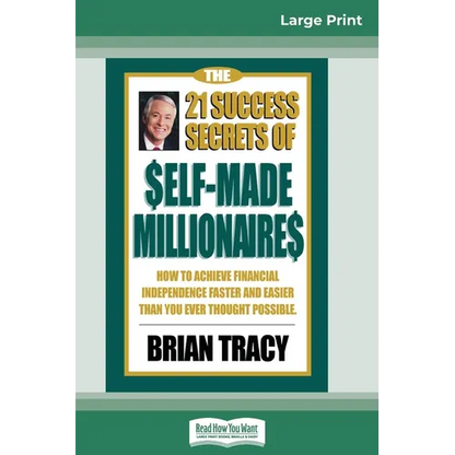 The 21 Success Secrets of Self-Made Millionaires: How to Achieve Financial Independence Faster and Easier than You Ever Thought Possible (16pt Large P - Paperback
