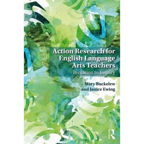 Action Research for English Language Arts Teachers: Invitation to Inquiry - Paperback