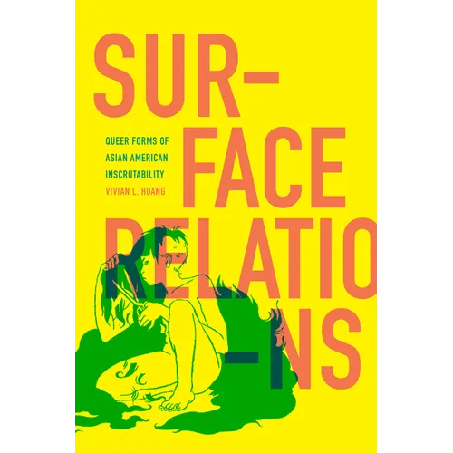 Surface Relations: Queer Forms of Asian American Inscrutability - Paperback