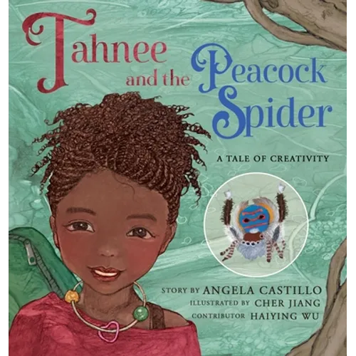 Tahnee and the Peacock Spider: A Tale of Creativity - Hardcover