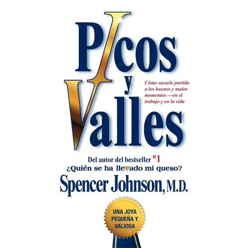 Picos Y Valles (Peaks and Valleys; Spanish Edition: Cómo Sacarle Partido a Los Buenos Y Malos Momentos - Paperback