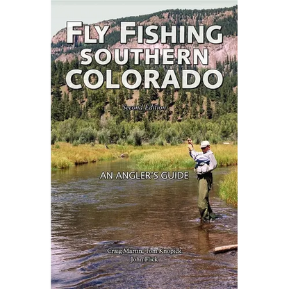Fly Fishing Southern Colorado: An Angler's Guide - Paperback