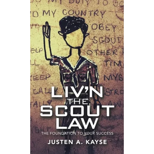 Liv'n the Scout Law: The Foundation to Your Success - Hardcover