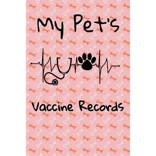 My Pet's Vaccine Records: Keep Track Of Annual and Semi-Annual Shots - Paperback